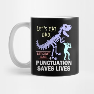 Funny Let's Eat Dad Punctuation Saves Lives Mug